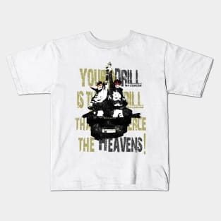 MY DRILL WILL PIERCE THE HEAVENS Kids T-Shirt